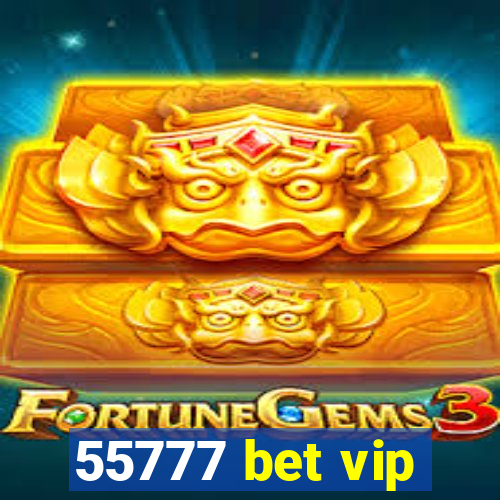55777 bet vip